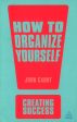 How To Organize Yourself Creating Success Hot on Sale