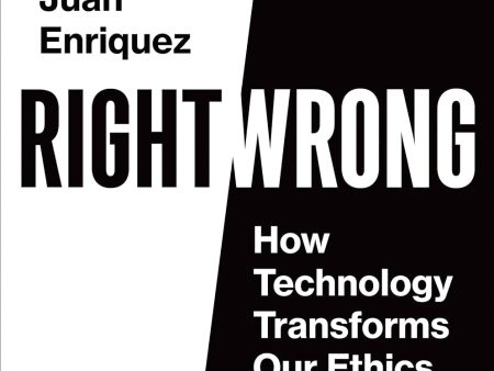 Right Wrong: How Technology Transforms Our Ethics For Discount