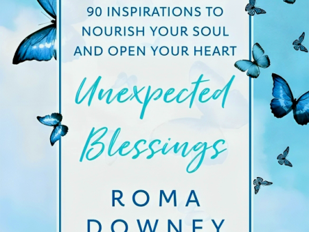 Unexpected Blessings: 90 Inspirations to Nourish Your Soul and Open Your Heart Supply