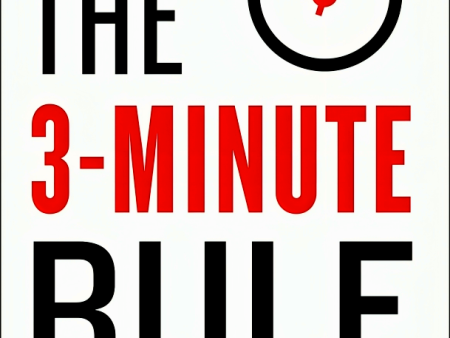 The 3-Minute Rule: Say Less to Get More from Any Pitch or Presentation For Sale