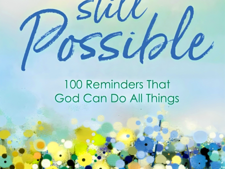 It s Still Possible: 100 Reminders That God Can Do All Things Online now