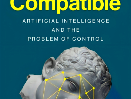 Human Compatible: Artificial Intelligence and the Problem of Control For Discount