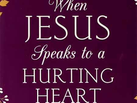 When Jesus Speaks To A Hurting Heart Supply