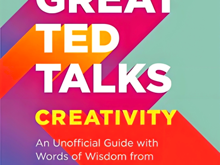 Great TED Talks: Creativity: An Unofficial Guide with Words of Wisdom from 100 TED Speakers Online Hot Sale