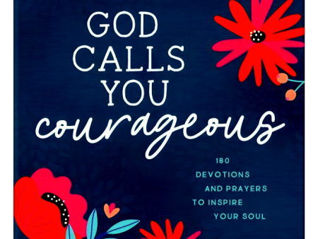 God Calls You Courageous: 180 Devotions and Prayers to Inspire Your Soul Hot on Sale