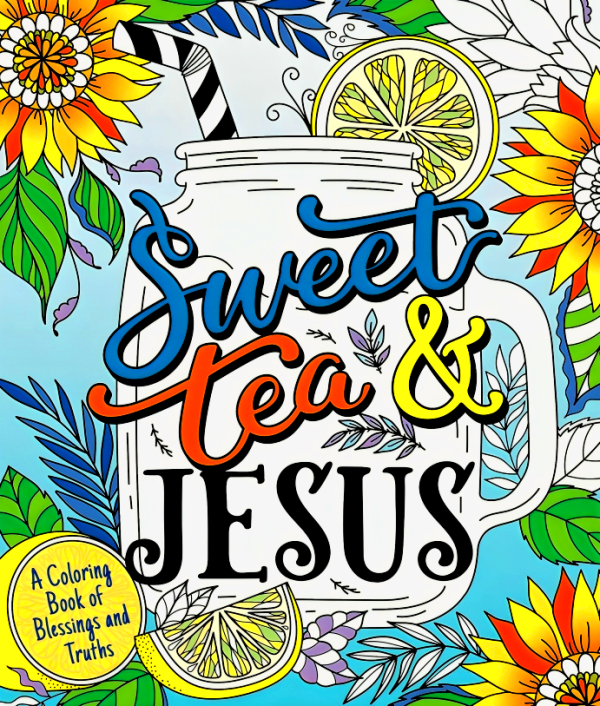 Sweet Tea and Jesus: A Coloring Book of Blessings and Truths Online now