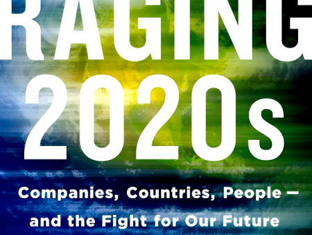 The Raging 2020s: Companies, Countries, People - And the Fight for Our Future For Sale