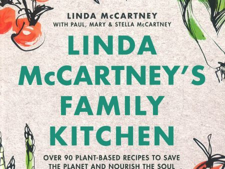 Linda McCartney s Family Kitchen: Over 90 Plant-Based Recipes to Save the Planet and Nourish the Soul on Sale